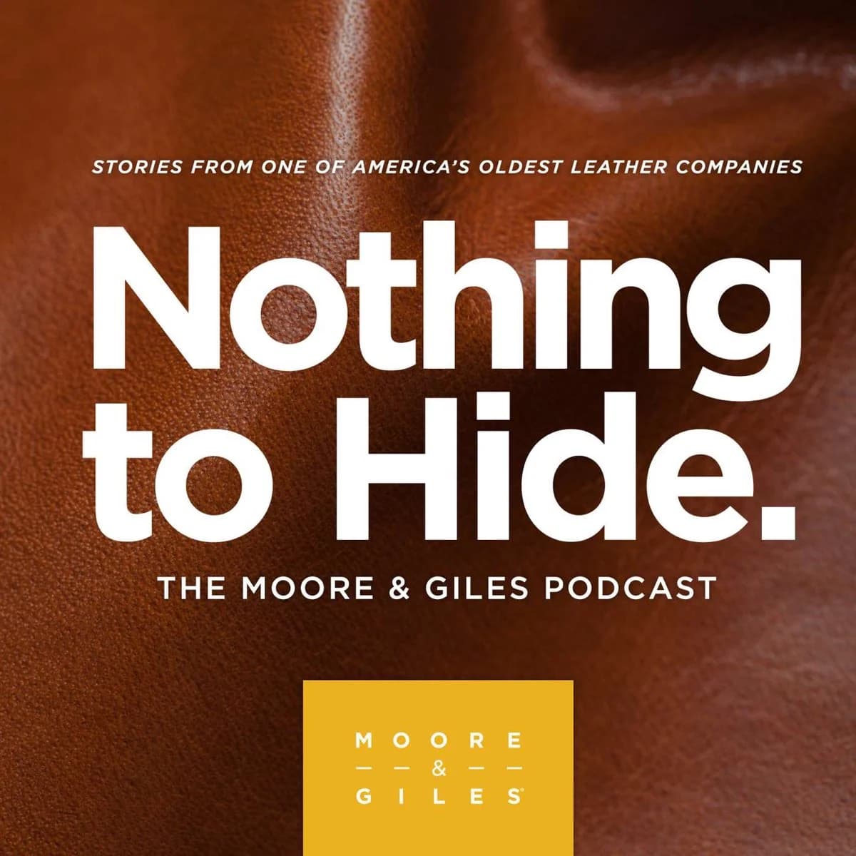Nothing to Hide: The Moore & Giles Leather Podcast podcast cover art